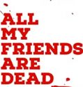 All My Friends Are Dead Türkçe Dublaj Filmi izle