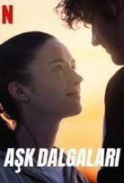 Aşk Dalgaları 2022 Netflix Filmi Türkçe Dublaj 1080P izle