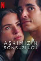 Aşkımızın Sonsuzluğu 2022 Türkçe Dublaj Filmi Full HD izle