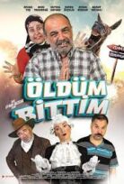 Öldüm Bittim 2024 Yerli Sinema Filmini Full HD Kalite izle