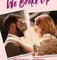 We Broke Up Full HD Türkçe Dublaj izle